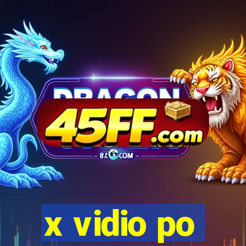x vidio po